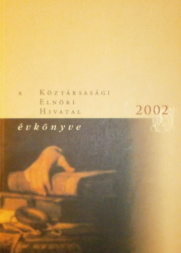 Vgh Mikls  (szerk.) - A Kztrsasgi Elnki Hivatal vknyve 2002
