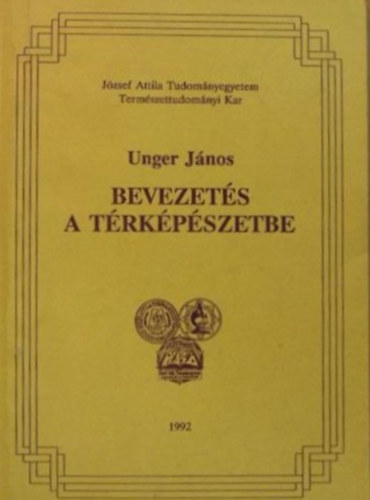 Unger János - Bevezetés a térképészetbe
