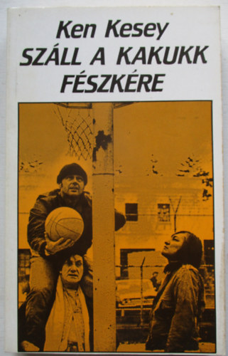 Ken Kesey - Sz�ll a kakukk f�szk�re