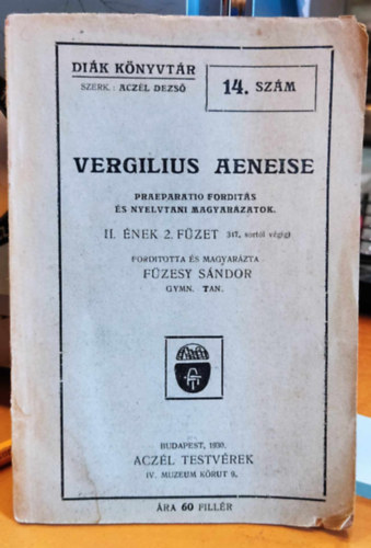 Vergilius, Fzesy Sndor Aczl Dezs  (szerk.) - Vergilius Aeneise praeparatio fordts s nyelvtani magyarzatok II. nek 2. fzet 317. sortl vgig (Dik knyvtr 14. szm)