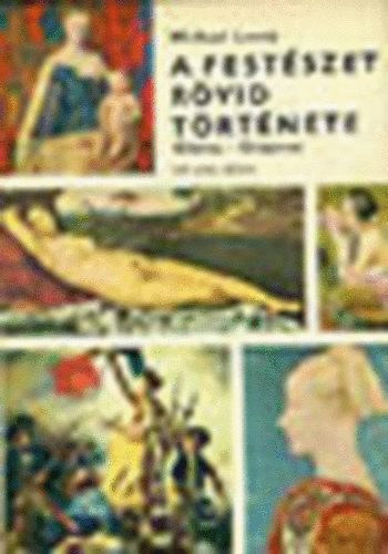 Michael Levey - A fest�szet r�vid t�rt�nete - Giotto - C�zanne (549 sz�nes t�bl�val) 2. kiad�s