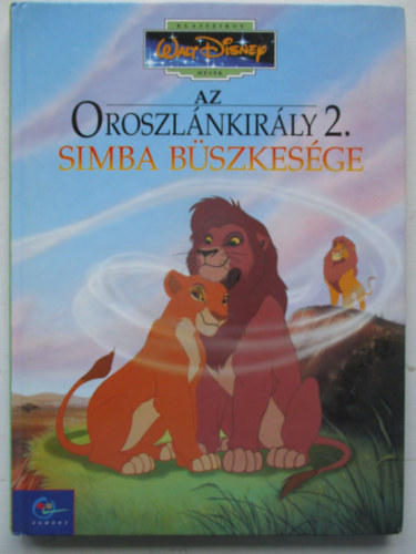 Walt Disney - Klasszikus Walt Disney mesék 26. - Az Oroszlánkirály 2. - Simba büszkesége