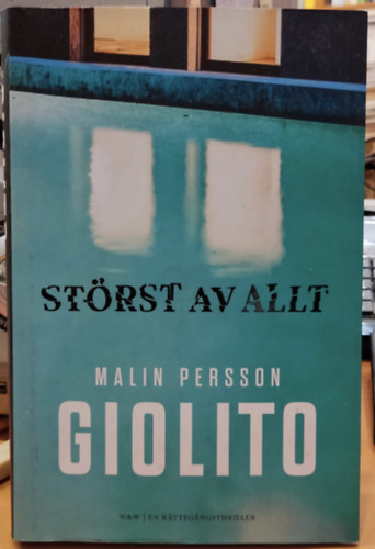 Malin Persson Giolito - Strst av Allt