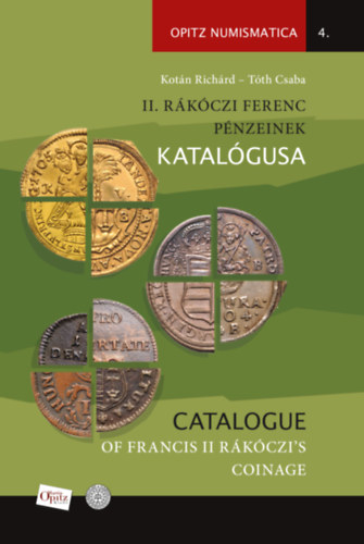 Kotn Richrd Tth Csaba - II. Rkczi Ferenc pnzeinek katalgusa / Catalogue of Francis II Rkczi's coinage