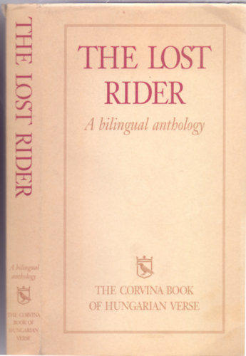 Pter Dvidhzi - Gyz Ferencz - Lszl Knos - George Szirtes  (edited) - The Lost Rider - A bilingual anthology (Third printing - Harmadik kiads - Ktnyelv: Magyar-angol)