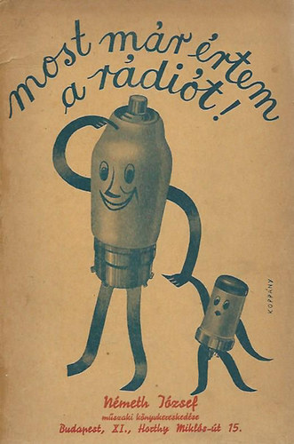 Abaházi ifj. Schermann Richárd - Most már értem a rádiót! Népszerű bevezetés a rádiótechnikába