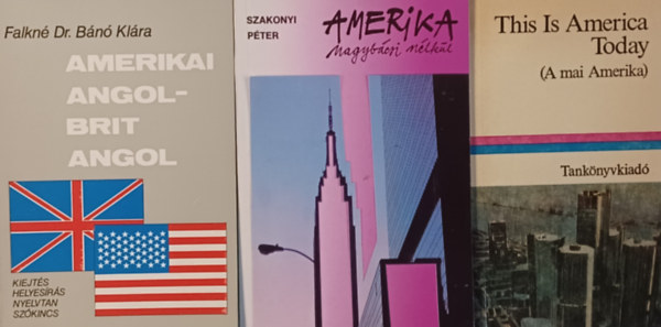 Lengyel Gabriella , Szakonyi Péter Falkné Dr. Bánó Klára (vál.) - Amerikai könyvcsomag: Amerikai angol-brit angol - Az amerikai angol sajátosságai és eltérései a brit angoltól + This Is America Today (A mai Amerika) + Amerika nagybácsi nélkül (3 mű)+