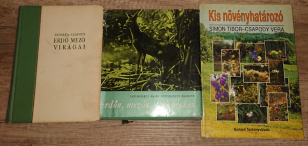 J�vorka-Csapody, Dr. Szederjei �.-Szederjei M. Simon Tibor-Csapody Vera - 3 k�nyv Magyarorsz�g fl�r�j�r�l �s faun�j�r�l: Kis n�v�nyhat�roz�, Erd� mez� vir�gai, Erd�n, mez�n, vadvizeken
