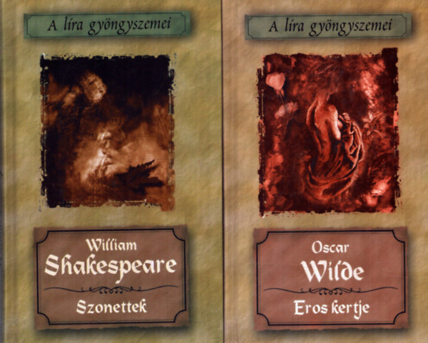 Oscar Wilde Williem Shakespeare - 2 db verses ktet A lra gyngyszemei sorozatbl: Wilde: Eros kertje + Shakespeare: Szonettek