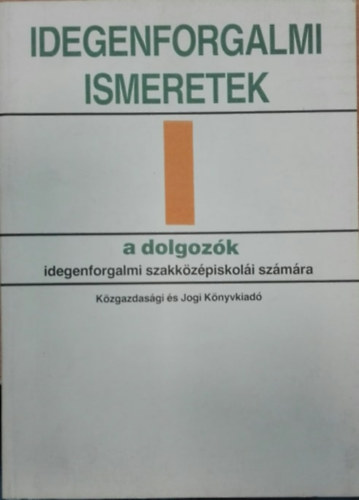 Mundruczó Györgyné dr. - Idegenforgalmi ismeretek I. - A dolgozók idegenforgalmi szakközépiskolái számára