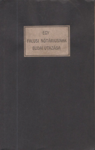 Egy falusi ntriusnak budai utazsa (szmozott) - Tevan-kiads