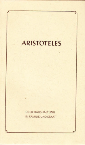 Aristoteles - ber Haushaltung in Familie und Staat