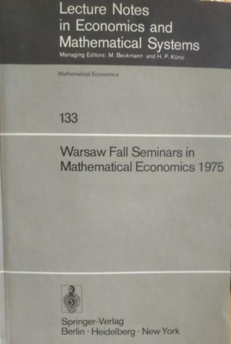 Dr. M. Beckmann - Warsaw Fall Seminars in Mathematical Economics 1975 (Mathematical Economics 133)