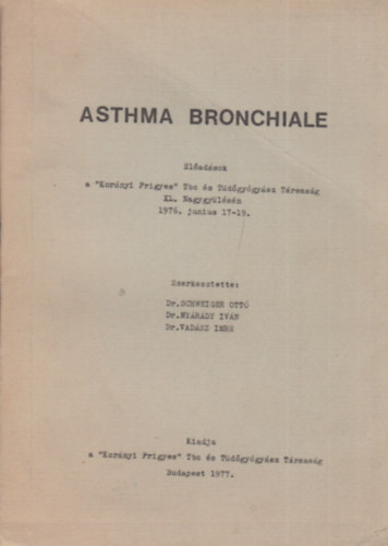 Asthma bronchiale - Eladsok a "Kornyi Frigyes" Tbc s Tdgygysz Trsasg XL. Nagygylsn 1976. jnius 17-19.
