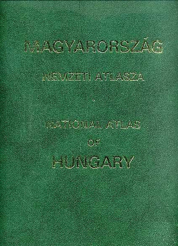 Magyarorszg nemzeti atlasza - National Atlas of Hungary