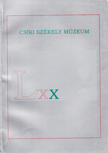 Az LXX ves Cski Szkely Mzeum emlkknyve (1930-2000)