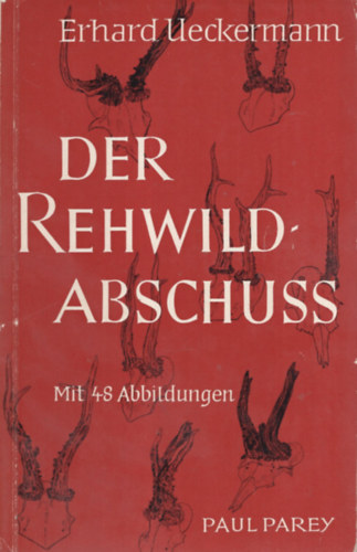 Dr. Erhard Ueckermann - Der rehwildabschuss