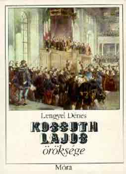 Lengyel D�nes - Kossuth Lajos �r�ks�ge