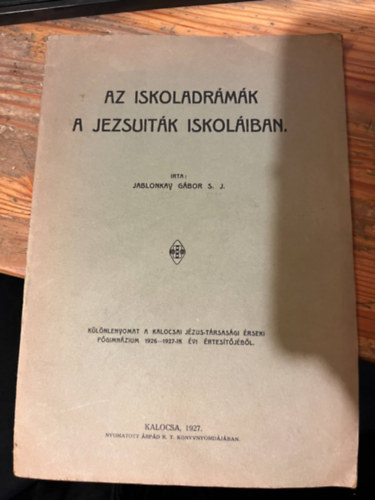 Jablonkay Gbor - Az iskoladrmk a Jezsuitk iskoliban