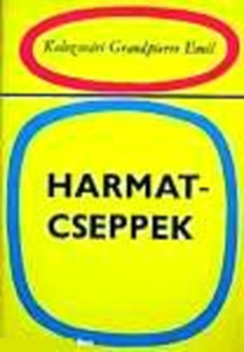 Kolozsv�ri Grandpierre Emil - Harmatcseppek