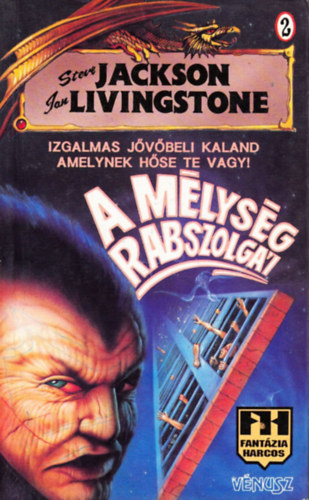 Steve Jackson & Ian Livingstone - A mélység rabszolgái (Fantázia Harcos játékkönyv)