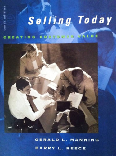 Barry L. Reece Gerald L. Manning - Selling Today: Creating Customer Value