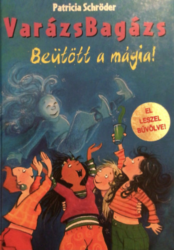 Patricia Schr�der - Var�zsBag�zs: Be�t�tt a m�gia!