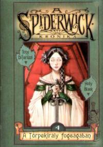 Tony DiTerlizzi Holly Black - A Spiderwick Kr�nika 4. - A t�rpekir�ly fogs�g�ban