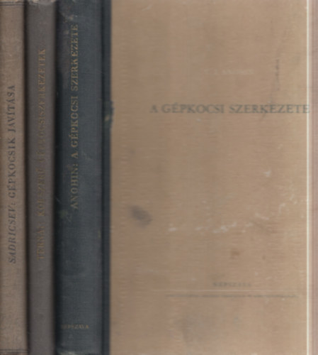 Ternai Zoltán, V. A. Sadricsev V. I. Anohin - 3 db közlekedéstechnika: A gépkocsi szerkezete + Korszerű gépkocsiszerkezetek + Gépkocsik javítása