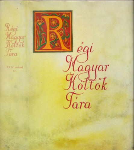 Varga Imre (szerk.) - Régi magyar költők tára XVII. század 11. - Az első kuruc mozgalmak korának költészete (1672-1686)