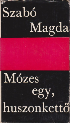 Szabó Magda - Mózes egy, huszonkettő