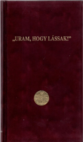 Korzeszky Richrd - "uram, hogy lssak"