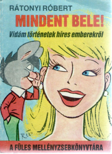 Rtonyi Rbert - Mindent bele! - Vidm trtnetek hres emberekrl