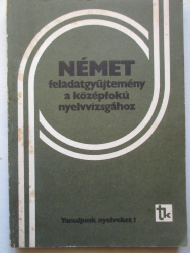 Gborjn L.-n-Dr. Han Gy. - Nmet feladatgyjtemny a kzpfok nyelvvizsghoz