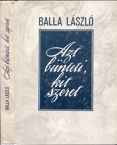 Balla L�szl� - Azt b�nteti, kit szeret - Kort�rt�neti reg�ny