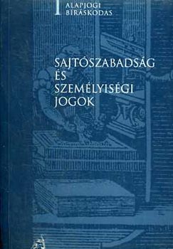 Sajtszabadsg s szemlyisgi jogok (Alapjogi brskods I.)
