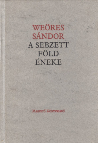 Weöres Sándor - A sebzett föld éneke