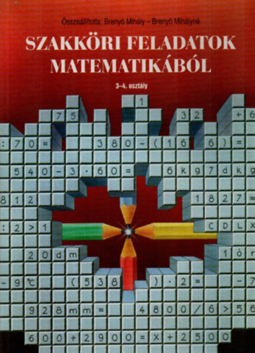 Breny Mihlyn Breny Mihly - Szakkri feladatok matematikbl 3-4. osztly