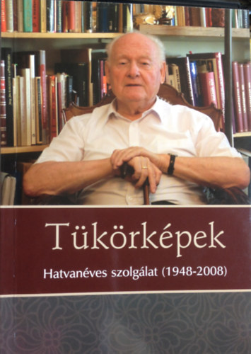 Tth-Szlls Mihly  (szerk.) - Tkrkpek. Hatvanves szolglat (1948-2008)