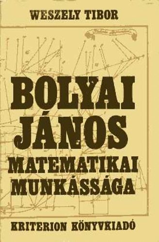 Weszely Tibor - Bolyai J�nos matematikai munk�ss�ga