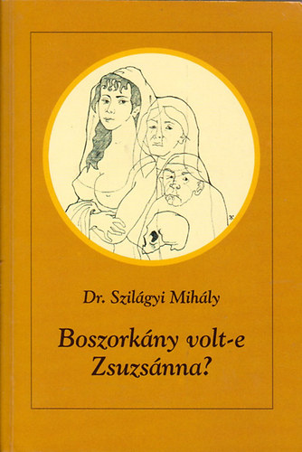 Szilgyi Mihly - Boszorkny volt-e Zsuzsnna?