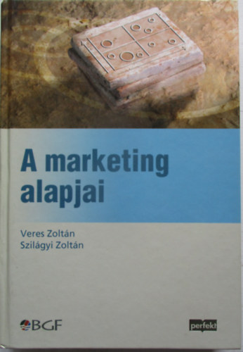 Veres Zoltn; Szilgyi Zoltn - A marketing alapjai