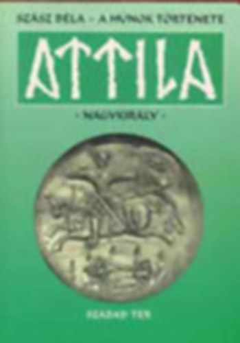 Sz�sz B�la - A h�nok t�rt�nete - Attila nagykir�ly