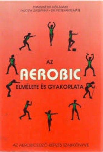 Fajcsk Zsuzsanna - Dr. Petrekanits Mt - Tihanyin Hos gnes - Az aerobik elmlete s gyakorlata
