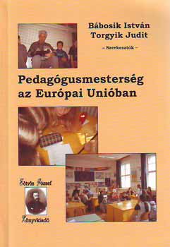 Bbosik Istvn; Torgyik Judit  (szerk.) - Pedaggusmestersg az Eurpai Uniban