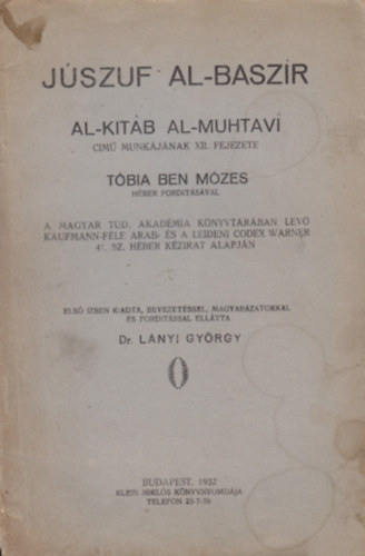 Dr. Lányi György - Júszuf al-Baszír Al-Kitáb al-Muhtaví című munkájának XII. fejezete Tóbia ben Mózes héber fordításával