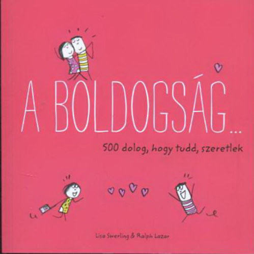 Ralph Lazar Lisa Swerling - A boldogs�g - 500 dolog, ami boldogg� tesz