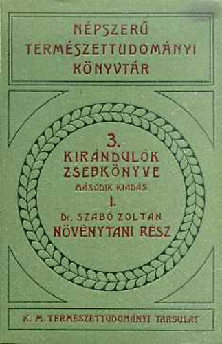 Dr. Szab� Zolt�n - Kir�ndul�k zsebk�nyve I. N�v�nytani r�sz (N�pszer� term�szettudom�nyi k�nyvt�r 3.)