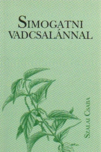 Szalai Csaba - Simogatni vadcsal�nnal