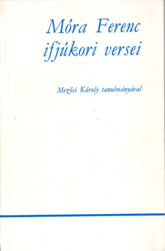 Péter László (szerk.) - Móra Ferenc ifjúkori versei